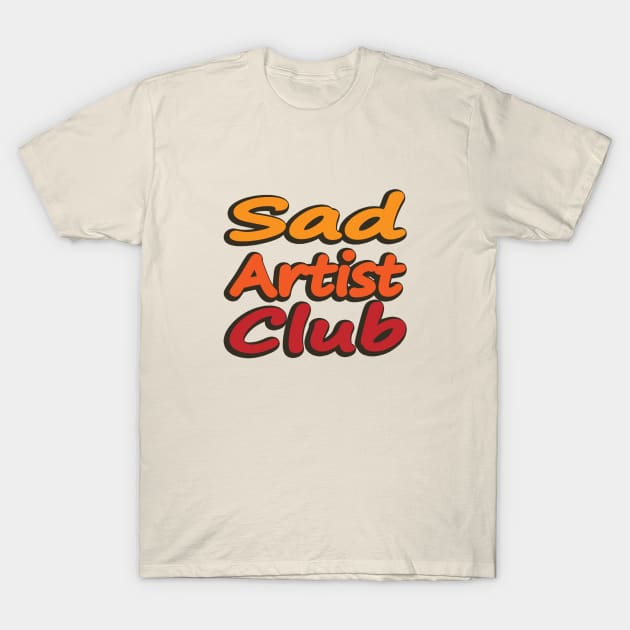 Sad Artist Club Colorful typography design T-Shirt by It'sMyTime